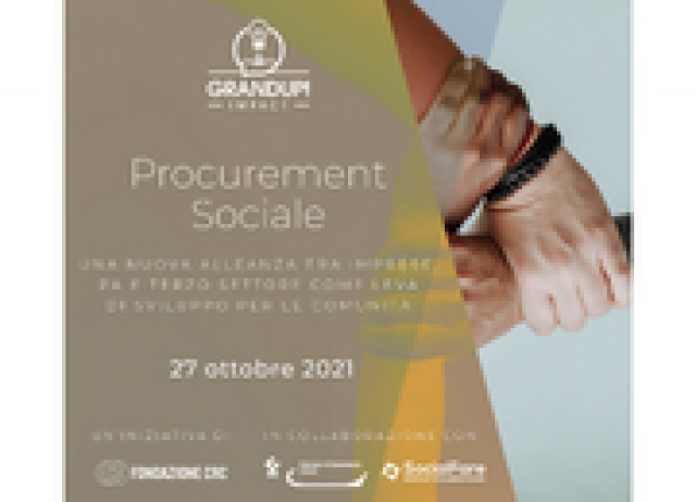Procurement sociale: una nuova alleanza fra imprese, PA e Terzo Settore come leva di sviluppo per le comunità | 27 ottobre Procurement sociale: una nuova alleanza fra imprese, PA e Terzo Settore come leva di sviluppo per le comunità | 27 ottobre