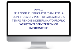 Selezione pubblica per2 posti di categoria C profilo "Assistente servizi tecnico informatici"