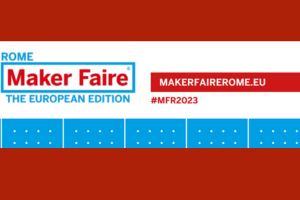 MFR Maker Faire Rome: la fiera dell’innovazione digitale